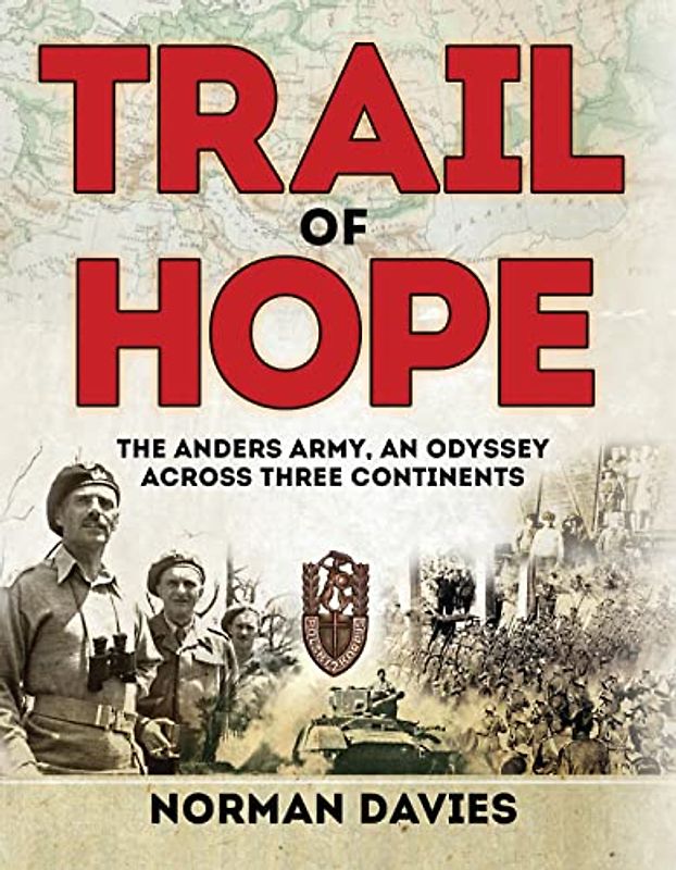 Trail of Hope: The Anders Army, An Odyssey Across Three Continents