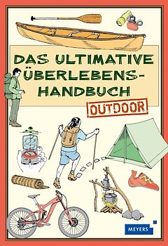 Das ultimative Überlebenshandbuch – Outdoor