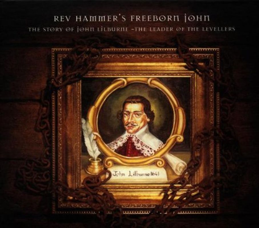 Rev Hammer - Freeborn John - The Story of John Lilburne, The Leader Of The Levellers