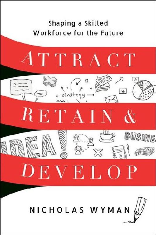 Attract, Retain, and Develop