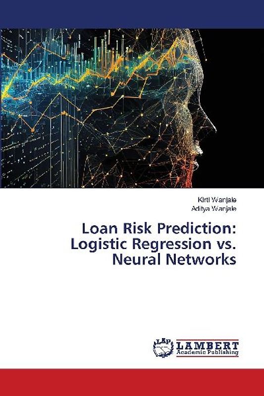 Loan Risk Prediction: Logistic Regression vs. Neural Networks