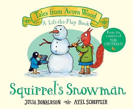 Squirrel's Snowman (a Lift-The-Flap Book) (Tales from Acorn Wood)