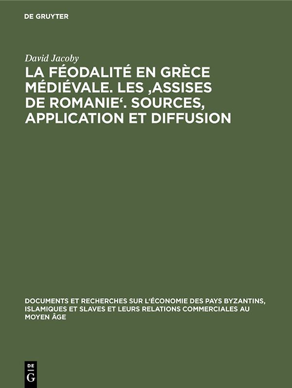 La féodalité en Grèce médiévale. Les 'Assises de Romanie'. Sources, application et diffusion