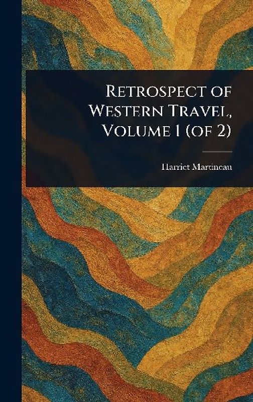 Retrospect of Western Travel, Volume 1 (of 2)