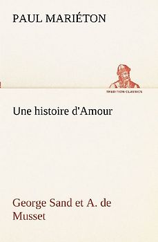Une histoire d'Amour : George Sand et A. de Musset