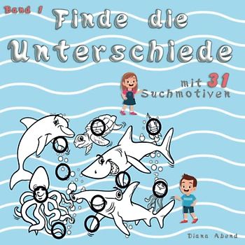 Finde die Unterschiede - Band 1 - Suchen, Finden, Ausmalen: Das Bilder-Suchbuch für Mädchen und Jungen mit 31 kindgerechten Motiven und Lösungen