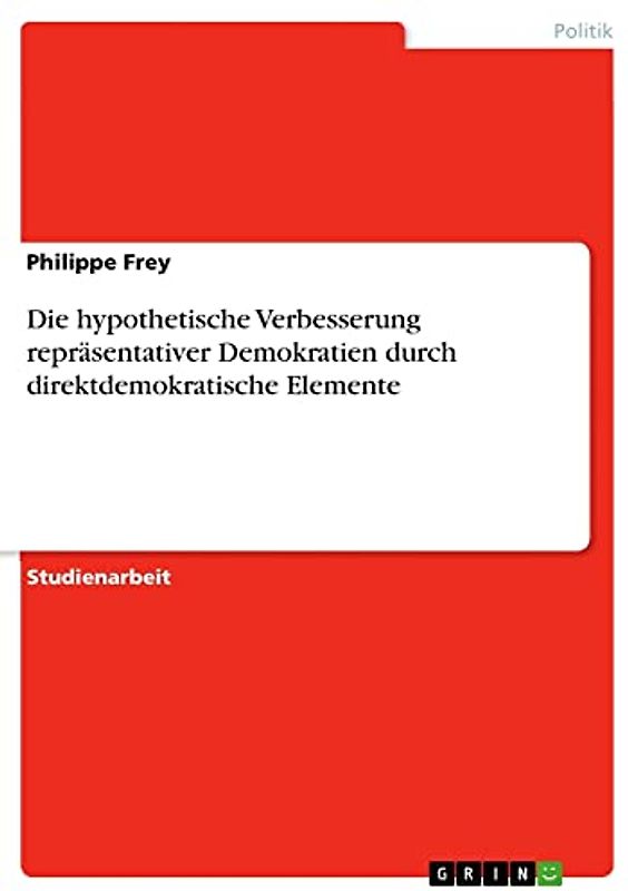 Die hypothetische Verbesserung repräsentativer Demokratien durch direktdemokratische Elemente