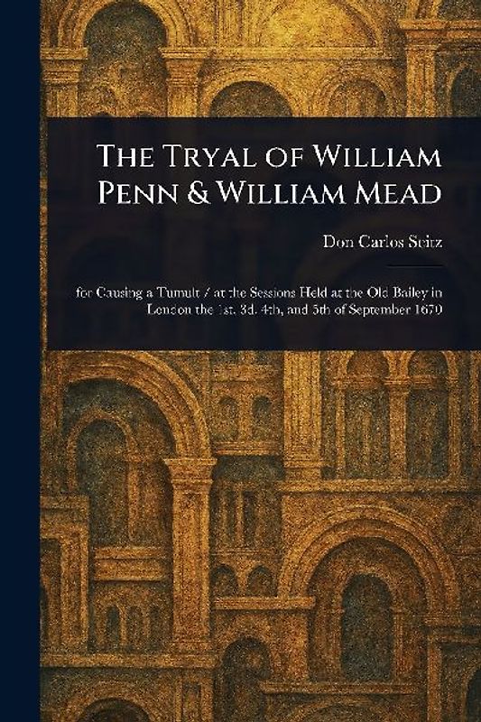 The Tryal of William Penn & William Mead