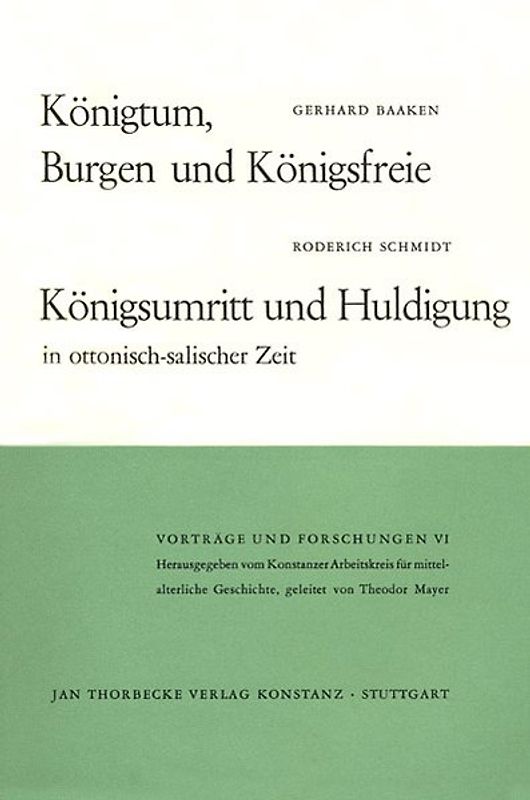 Königtum, Burgen und Königsfreie. Königsumritt und Huldigungen in ottonisch-salischer Zeit