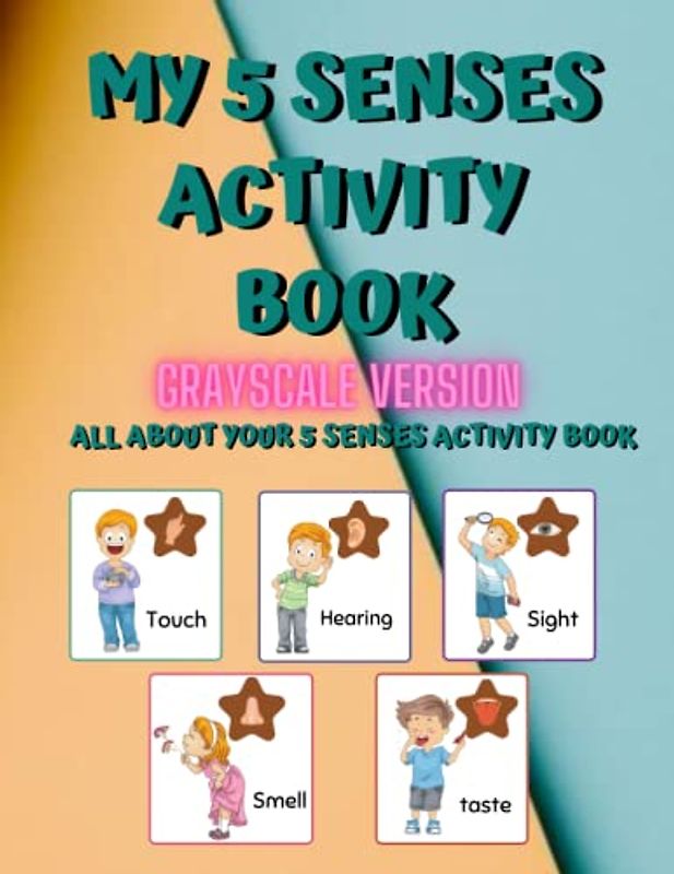 My 5 Senses Activity Book Grayscale Version: All About Your 5 Senses Activity Book
