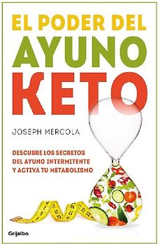 El poder del ayuno keto : descubre los secretos del ayuno intermitente y activa tu metabolismo