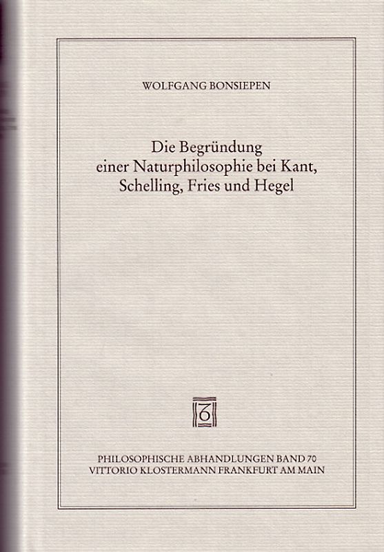 Die Begründung einer Naturphilosophie bei Kant, Schelling, Fries und Hegel