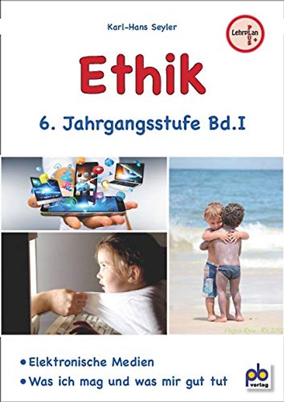 Ethik 6. Jahrgangsstufe Bd.I: Lehrplan PLUS