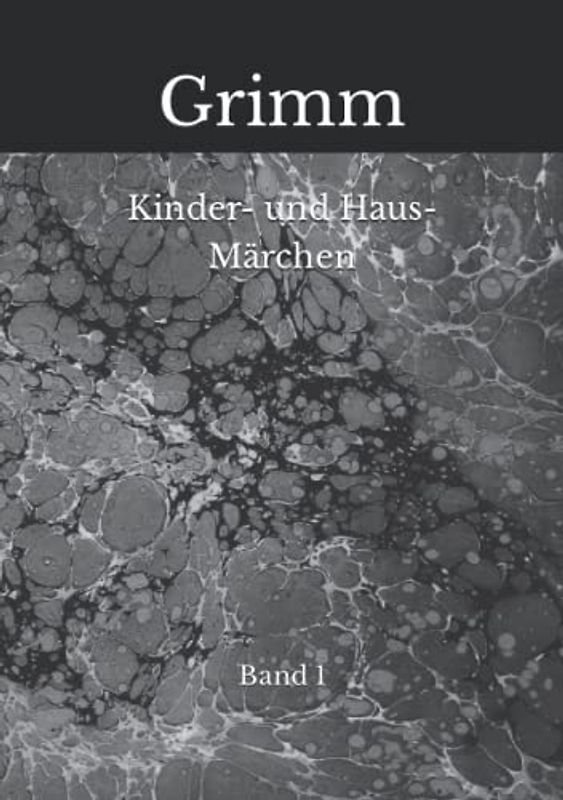 Kinder- und Haus-Märchen: Band 1