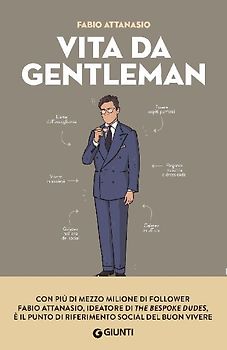Vita da gentleman. Manuale del buon vivere per l'uomo contemporaneo
