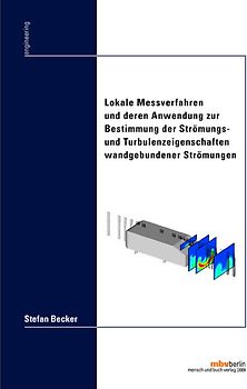 Lokale Messverfahren und deren Anwendung zur Bestimmung der Strömungs- und Turbulenzeigenschaften wandgebundener Strömungen