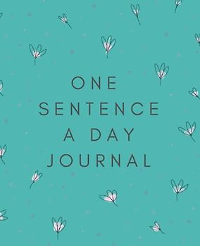 One Sentence A Day Journal: One line a day journal 5 years book for daily reflections and memories