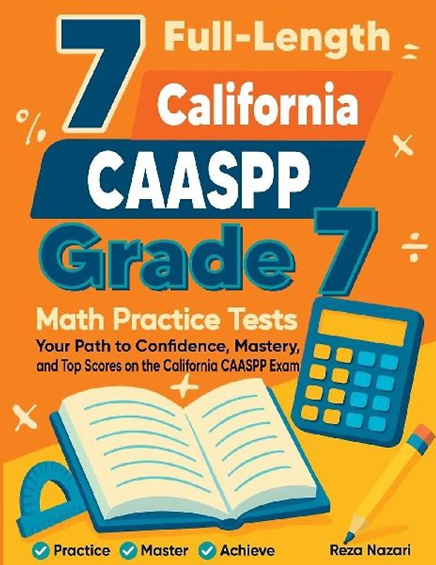 7 Full-Length California CAASPP Grade 7 Math Practice Tests