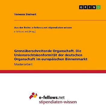 Grenzüberschreitende Organschaft. Die Unionsrechtskonformität der deutschen Organschaft im europäischen Binnenmarkt