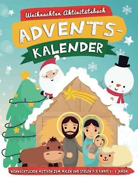 Weihnachten Aktivitätsbuch für Kinder Adventskalender: Weihnachtlichen Motiven zum Malen und Spielen: Weihnachts-Malbuch mit Niedlich Winterszenen zum Ausmalen für jeden Tag