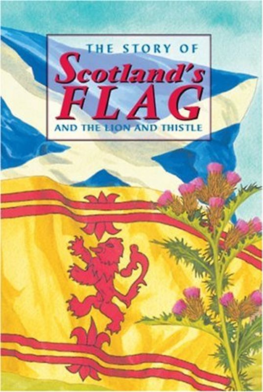 Story of Scotland's Flag and the Lion and Thistle (Corbies) - Ross, David