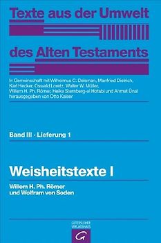 Texte aus der Umwelt des Alten Testaments, Bd 3: Weisheitstexte, Mythen und Epen / Weisheitstexte I