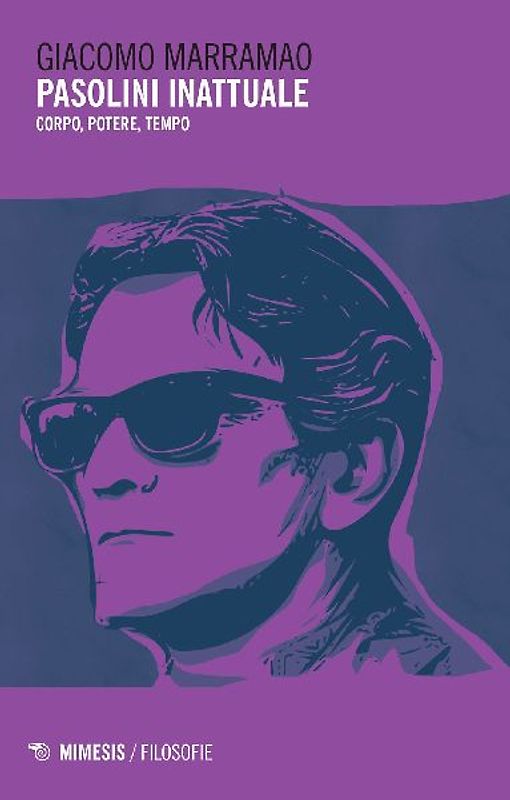 Pasolini inattuale. Corpo, potere, tempo