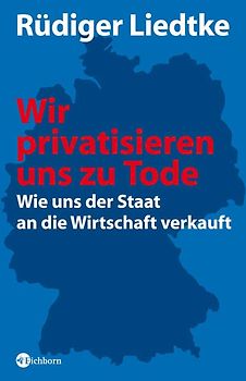 Wir privatisieren uns zu Tode