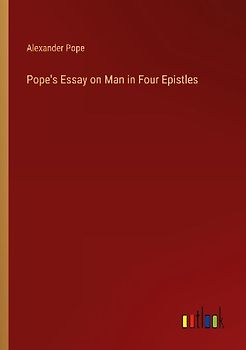 Pope's Essay on Man in Four Epistles