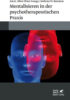 Mentalisieren in der psychotherapeutischen Praxis