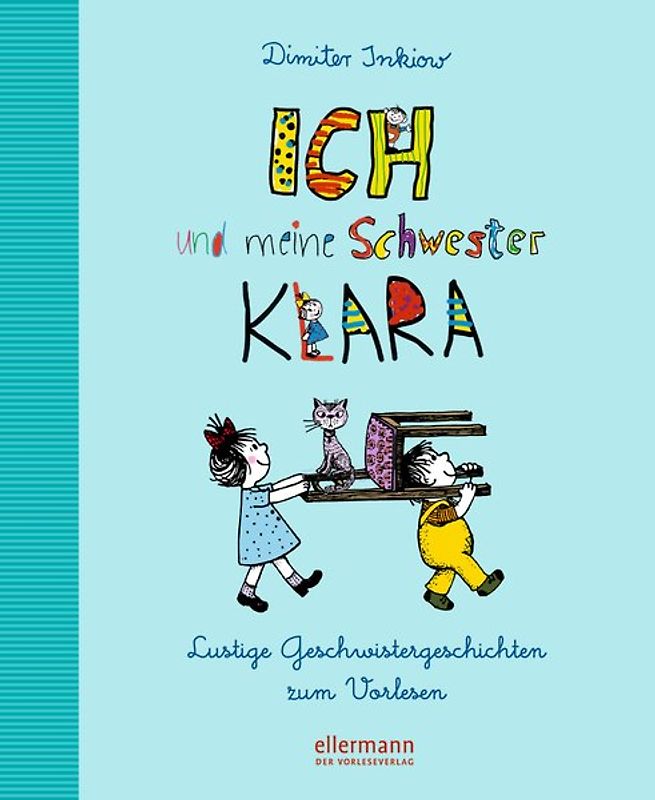 Ich und meine Schwester Klara. Lustige Geschwistergeschichten zum Vorlesen