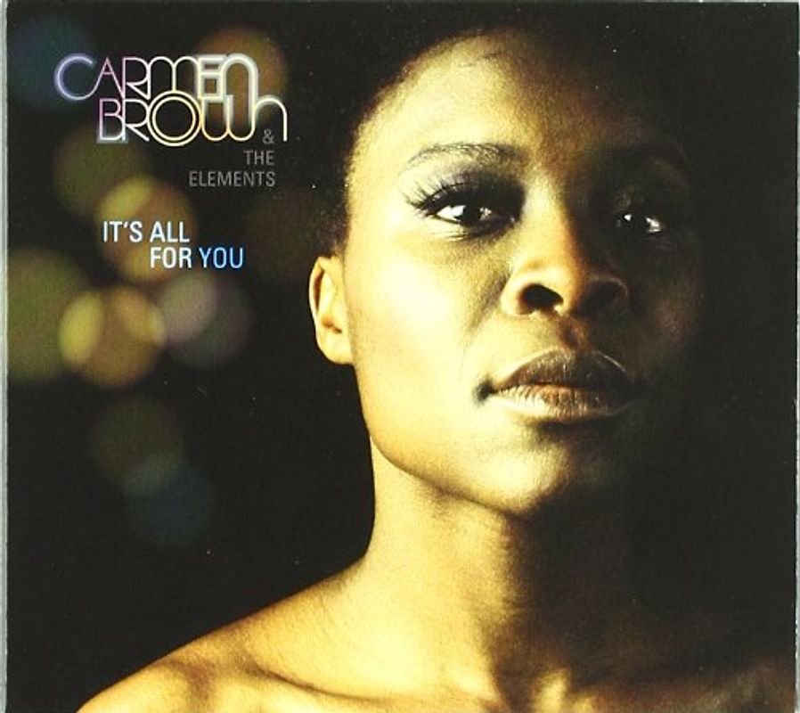 Carmen Brown & the Elements - It's All for You