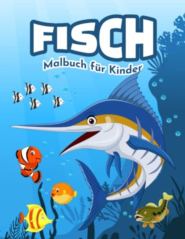 Fisch Malbuch für Kinder: Einfache und Lustige Fische Malvorlagen für Kinder, Jungen und Mädchen im Alter von 2-8 Jahren. (Perfekte Geschenkidee für Kinder!)