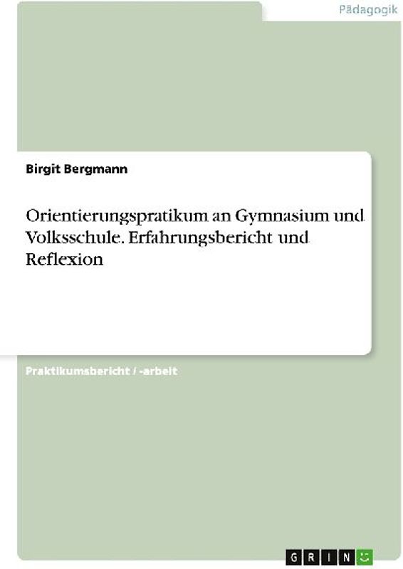 Orientierungspratikum an Gymnasium und Volksschule. Erfahrungsbericht und Reflexion