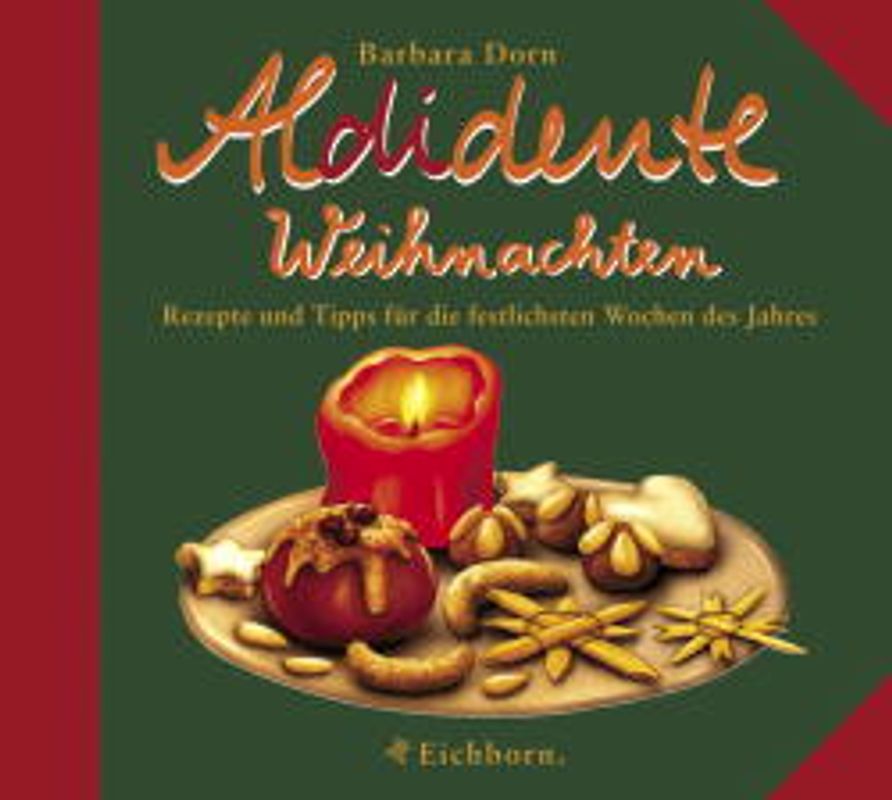 Aldidente Weihnachten. Rezepte und Tipps für die festlichsten Wochen des Jahres