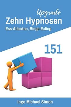 Zehn Hypnosen Upgrade 151: Essattacken, Binge Eating