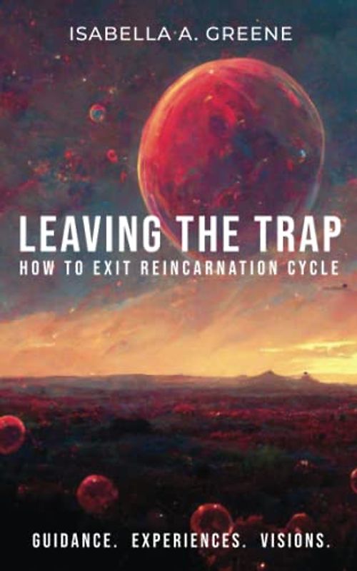 LEAVING THE TRAP: How to Exit Reincarnation Cycle