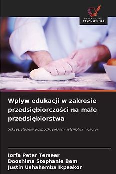 Wp¿yw edukacji w zakresie przedsi¿biorczo¿ci na ma¿e przedsi¿biorstwa