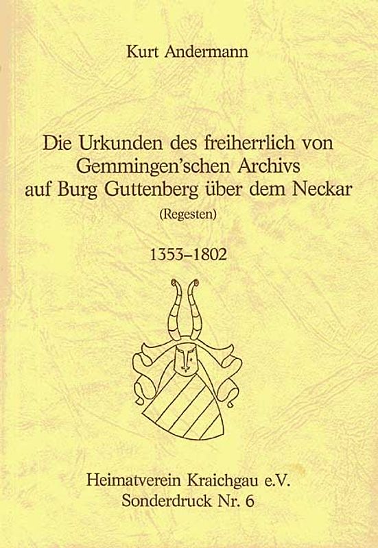 Die Urkunden des freiherrlich von Gemmingenschen Archivs auf Burg Guttenberg über dem Neckar