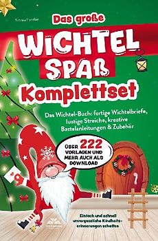 Das große Wichtelspaß Komplettset - Das Wichtel Buch: fertige Wichtelbriefe, lustige Streiche, kreative Bastelanleitungen & mehr