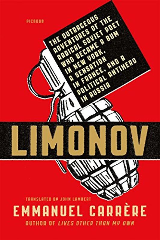 LIMONOV: THE OUTRAGEOUS ADVENTURES: The Outrageous Adventures of the Radical Soviet Poet Who Became a Bum in New York, a Sensation in France, and a ... Langue Francaise 2011 and Prix Renaudot 2011