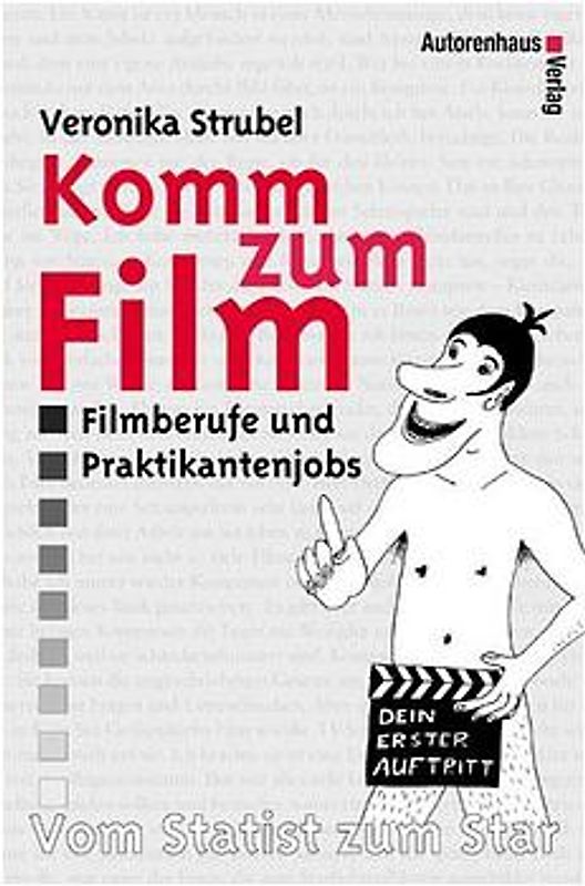 Komm zum Film. Filmberufe und Praktikantenjobs Vom Statist zum Star