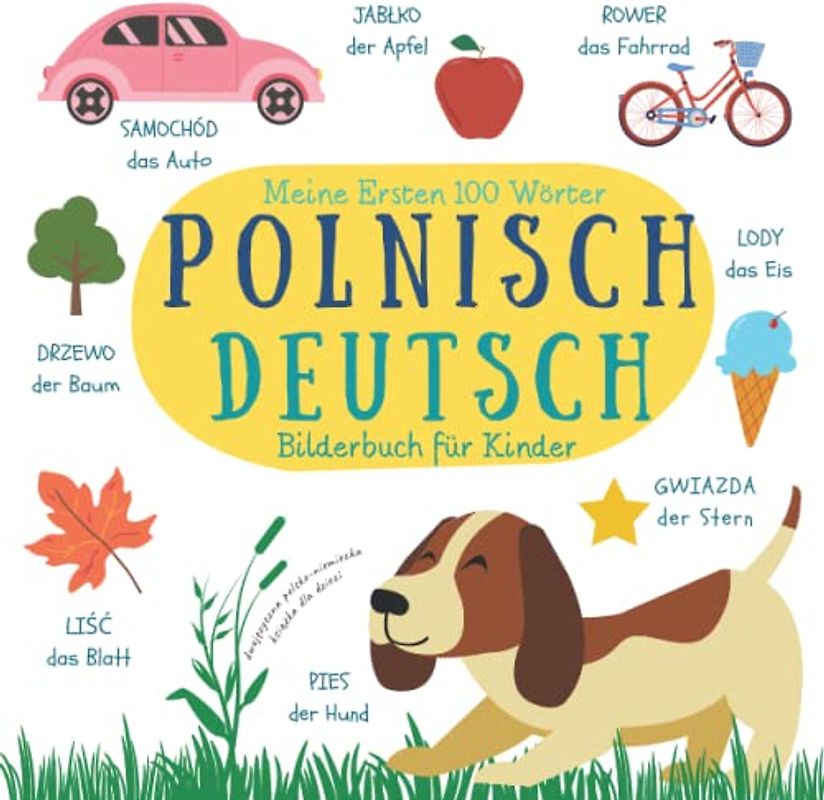 Meine Ersten 100 Wörter | Zweisprachiges Polnisch Deutsch Bilderbuch für Kinder Dwujęzyczna Polsko Niemiecka Książka Obrazkowa Dla Dzieci: Bücher Auf ... Moje Pierwsze Słowa Po Polsku i Po Niemiecku