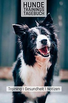 Hunde Trainingstagebuch: Border Collie I 6 x 9 für erfolgreiche Erziehung von Hunden zum selber ausfüllen I Ideal als Trainingstagebuch in der Hundeschule und Hundesport