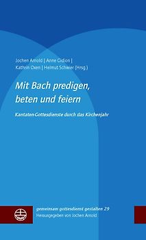 Mit Bach predigen, beten und feiern