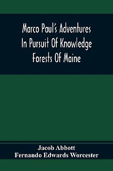 Marco Paul'S Adventures In Pursuit Of Knowledge; Forests Of Maine