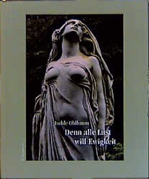 Denn alle Lust will Ewigkeit