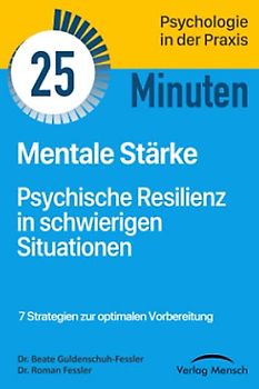 Mentale Stärke: Psychische Resilienz in schwierigen Situationen (Verlag Mensch TaschenGuide, Band, Band 4)