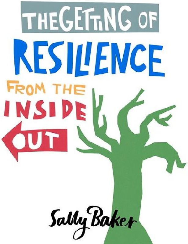 The Getting of Resilience from the Inside Out