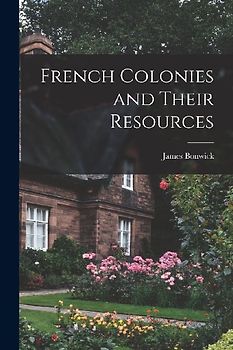 French Colonies and Their Resources